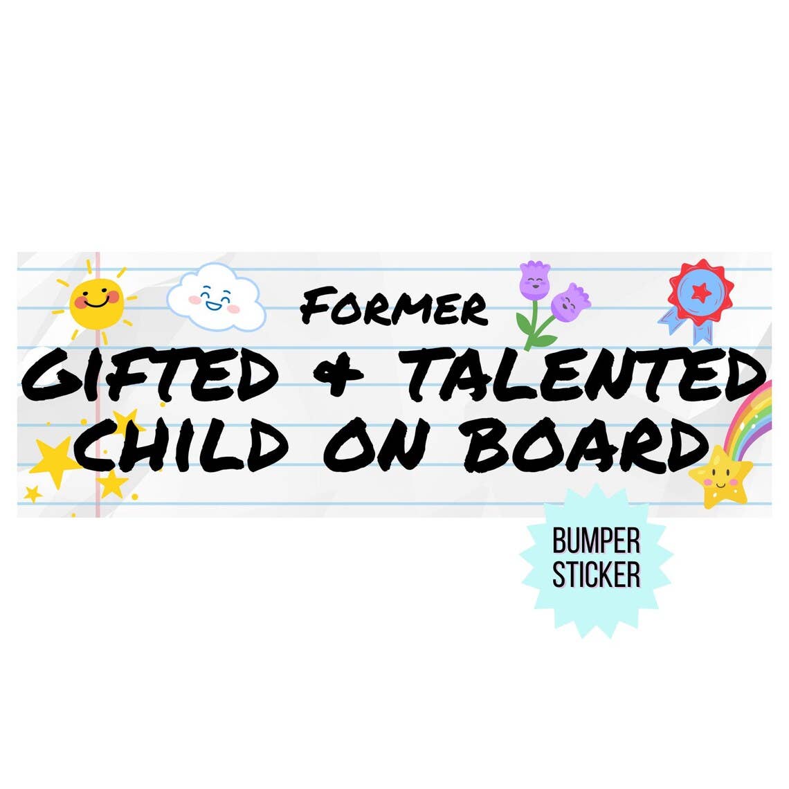 Former Gifted and Talented Student on Board Bumper Sticker
