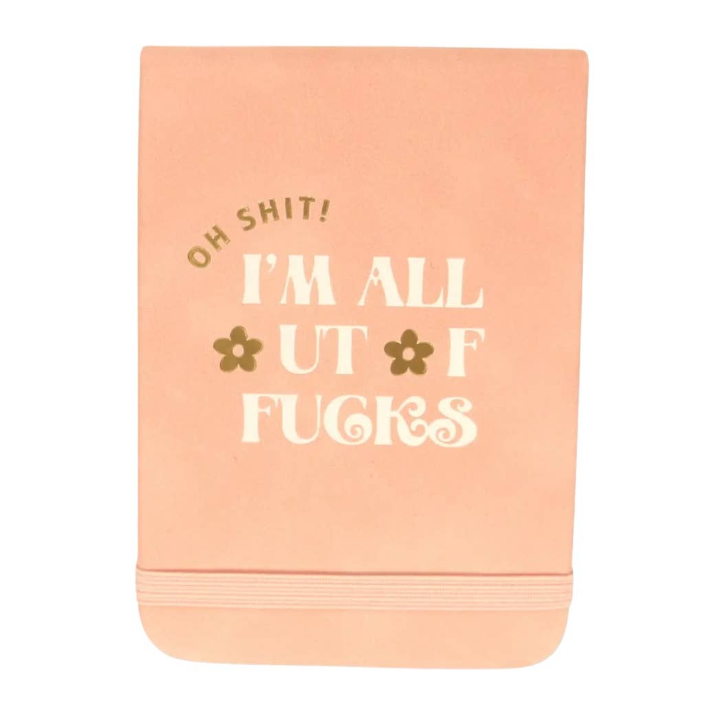 Oh Shit I'm All Out Of Fucks - Pocket Journal
