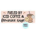Fueled By Iced Coffee & Feminine Rage Bumper Sticker