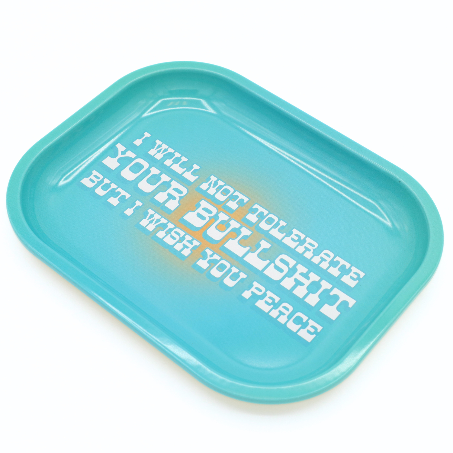 Metal Rolling Tray I Will Not Tolerate Your Bullshit