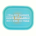 Metal Rolling Tray I Will Not Tolerate Your Bullshit