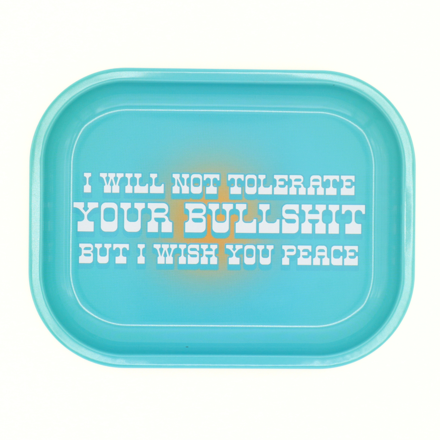 Metal Rolling Tray I Will Not Tolerate Your Bullshit