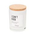 SALE I Can't Even Soy Candle: White / Soy Wax 96%, Fragrance 4%